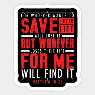 Matthew 16:25 Whoever Loses Their Life For Me Will Find It Sticker